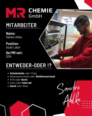 Today we would like to introduce you to Sandro. He joined the team in 2014 and is currently training with us to become a chemical laboratory assistant.

If Sandro could have a superpower, he would choose to fly – simply float to work. In his free time, Sandro loves to play video games or spend time with his family – that's what fulfills him the most. His absolute dream destination is the Maldives: sun, beach, and pure relaxation.

If Sandro had three wishes? Then he would have plenty of money, a beautiful life for his family, and an endless vending machine with every delicacy imaginable. His favorite movie is Harry Potter, and his motto in life is: “Live your life so that you have no regrets.” If he won the lottery, he would generously share the money with his family, friends, and relatives.

A year abroad? Preferably in Jamaica—sun, beach, and a pleasant attitude toward life. His athletic ambition would take him all the way to the World Chess Championship—our Sandro is a clever fellow!
__________
Heute stellen wir euch Sandro vor. Seit 2014 ein Teil des Teams, bildet er sich aktuell bei uns zum Chemielaborant weiter.

Wenn Sandro eine Superkraft haben könnte, würde er sich fürs Fliegen entscheiden – einfach zur Arbeit schweben. In seiner Freizeit zockt Sandro am liebsten oder genießt die Zeit mit seiner Familie – das erfüllt ihn am meisten. Sein absolutes Traumziel sind die Malediven: Sonne, Strand und Entspannung pur.

Wenn Sandro drei Wünsche frei hätte? Dann gäbe es reichlich Geld, ein schönes Leben für seine Familie – und einen endlosen Essensautomaten mit allen erdenklichen Leckereien. Sein Lieblingsfilm ist Harry Potter, und sein Lebensmotto: „Lebe dein Leben so, dass du nichts bereust.“ Sollte er im Lotto gewinnen, würde er das Geld großzügig mit Familie, Freunden und Verwandten teilen.

Ein Jahr im Ausland? Am liebsten in Jamaika – Sonne, Strand und ein angenehmes Lebensgefühl. Sein sportlicher Ehrgeiz würde ihn bis zur Schach-Weltmeisterschaft bringen – kluger Kopf, unser Sandro!