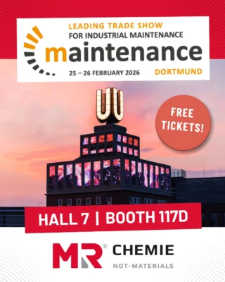 We'll be there!

From 25 to 26 February 2026, you can find us at Maintenance 2026 at the Dortmund Exhibition Centre – with our MR NDT materials and a strong portfolio of NDT testing equipment and devices.

Come to our stand and discover innovative solutions for your non-destructive testing – practical, efficient and reliable.

Would you like to visit the trade fair free of charge?

We are happy to provide you with free tickets. Simply register at marketing@mr-chemie.com.

We look forward to meeting you in Dortmund!
__________

Wir sind dabei!

Vom 25.–26. Februar 2026 findet ihr uns auf der Maintenance 2026 in der Messe Dortmund – mit unseren MR NDT Materials sowie einem starken Portfolio an NDT-Prüfmitteln und Geräten.

Kommt an unseren Stand und entdeckt innovative Lösungen für eure zerstörungsfreie Prüfung – praxisnah, effizient und zuverlässig.

Ihr möchtet die Messe kostenfrei besuchen?

Wir stellen euch gerne freie Tickets zur Verfügung. Meldet euch einfach unter marketing@mr-chemie.com.

Wir freuen uns auf den Austausch mit euch in Dortmund!